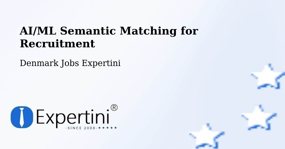 AI/ML Semantic Matching for Recruitment - Denmark Jobs Expertini