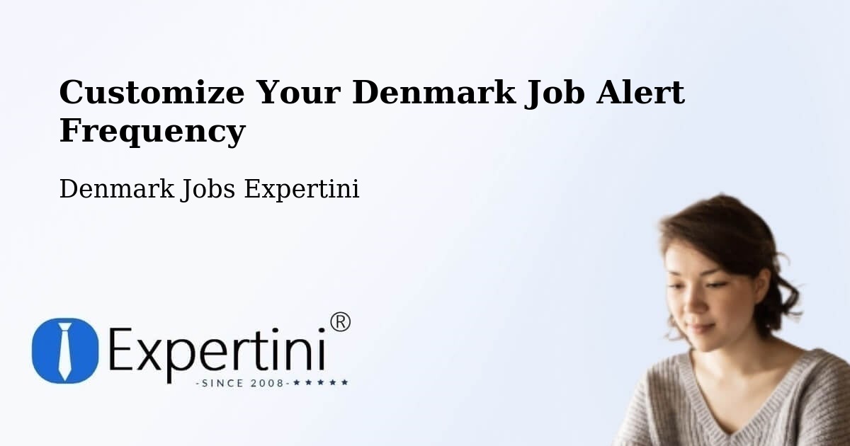 Customize Your Denmark Job Alert Frequency - Denmark Jobs Expertini